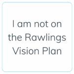 i am not on the rawlings vision plan