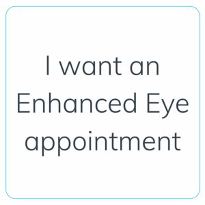 I want an Enhanced Eye Exam